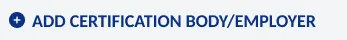 Add Certification Body/Employer